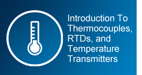 Introduction to Thermocouples, RTDs, & Temperature Transmitters