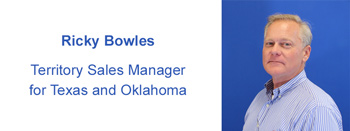 Ricky Bowles - Territory Sales Manager for Texas and Oklahoma